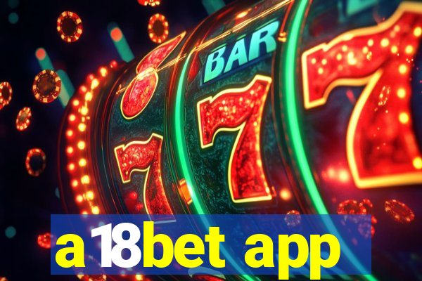 a18bet app
